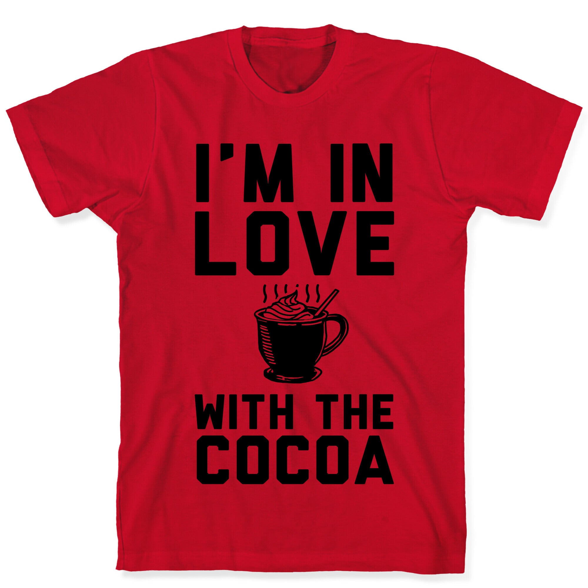 I'm in Love with the Cocoa (hot chocolate) T-Shirt